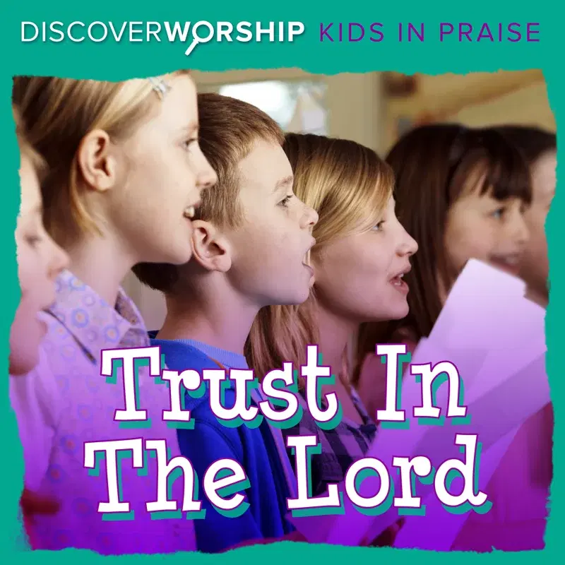 Kids in Praise: Trust in the Lord