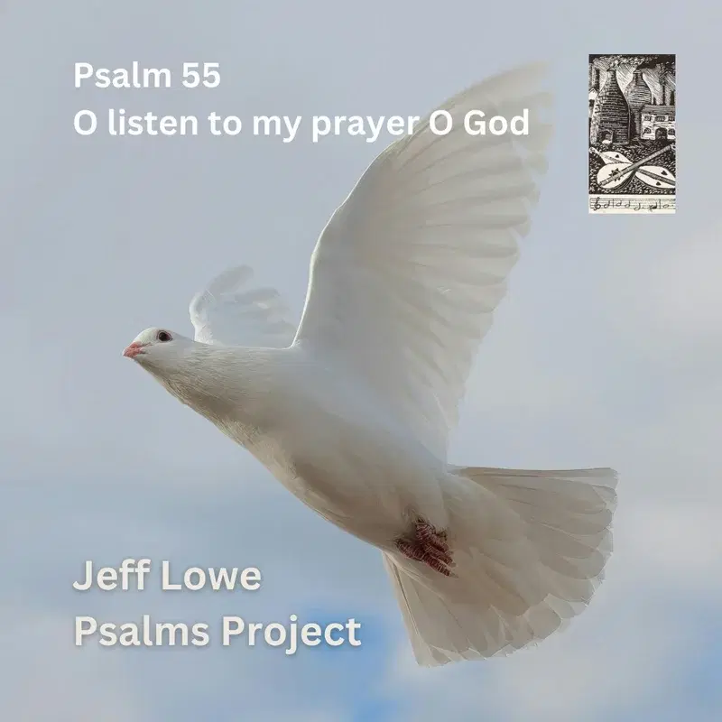 Psalm 55 (O Listen To My Prayer O God)