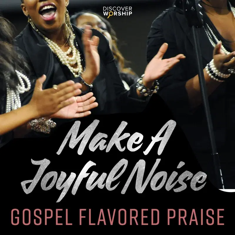 Gospel Flavored Praise: Make a Joyful Noise