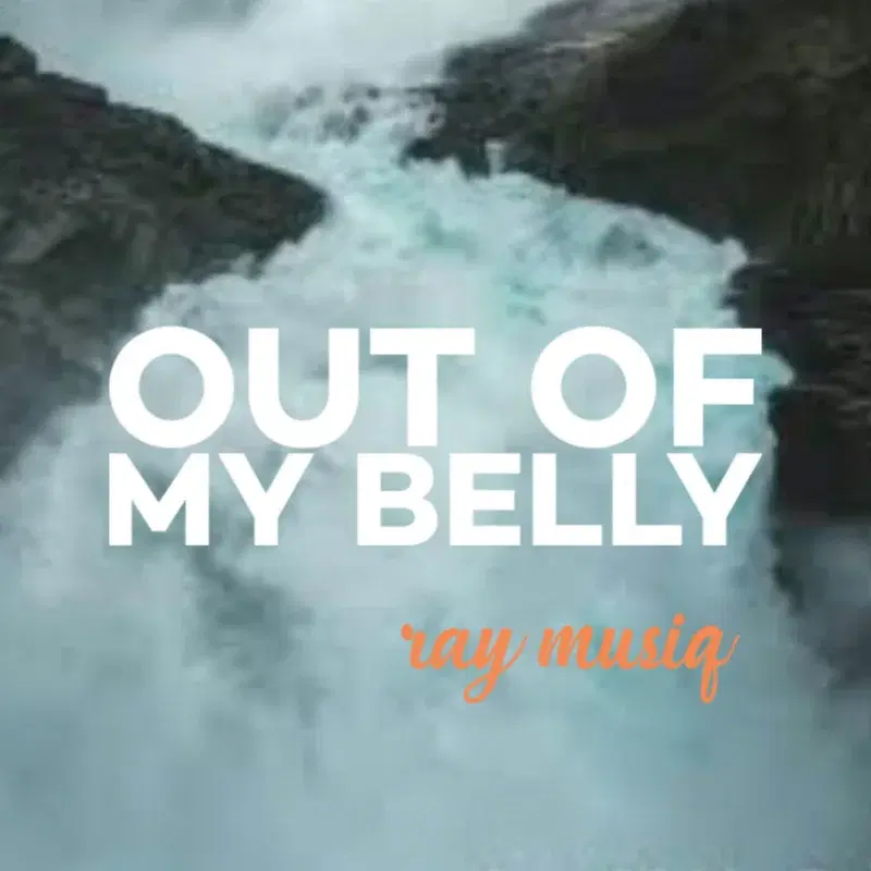Out of my belly