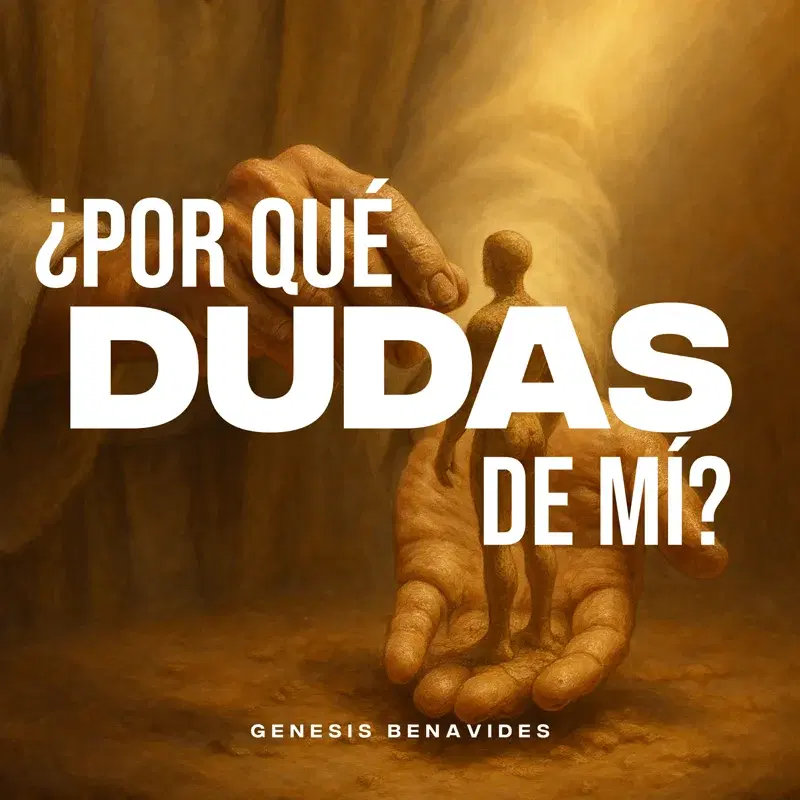 ¿Por Qué Dudas De Mí?
