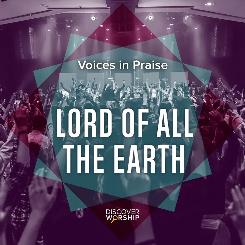 Voices in Praise: Lord of All the Earth