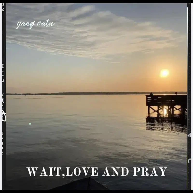 Wait, Love and Pray