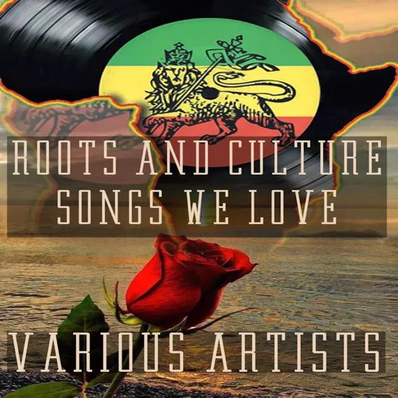 Roots and Culture Songs We Love