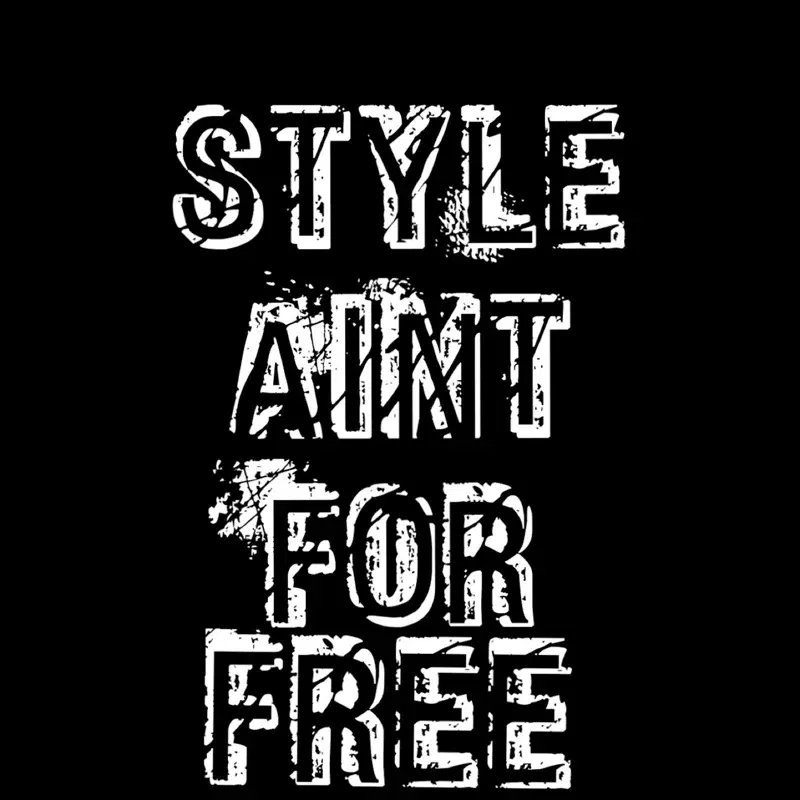 Style Aint for Free