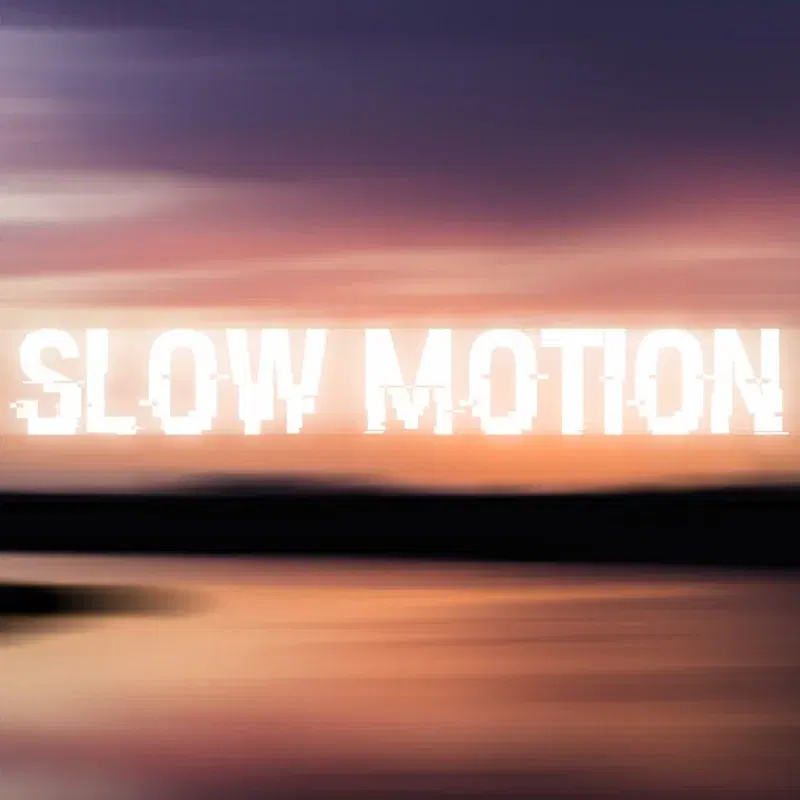 Slow Motion