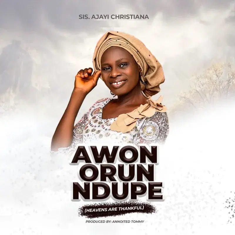 Awon Orun Ndupe (Heavens Are Thankful)