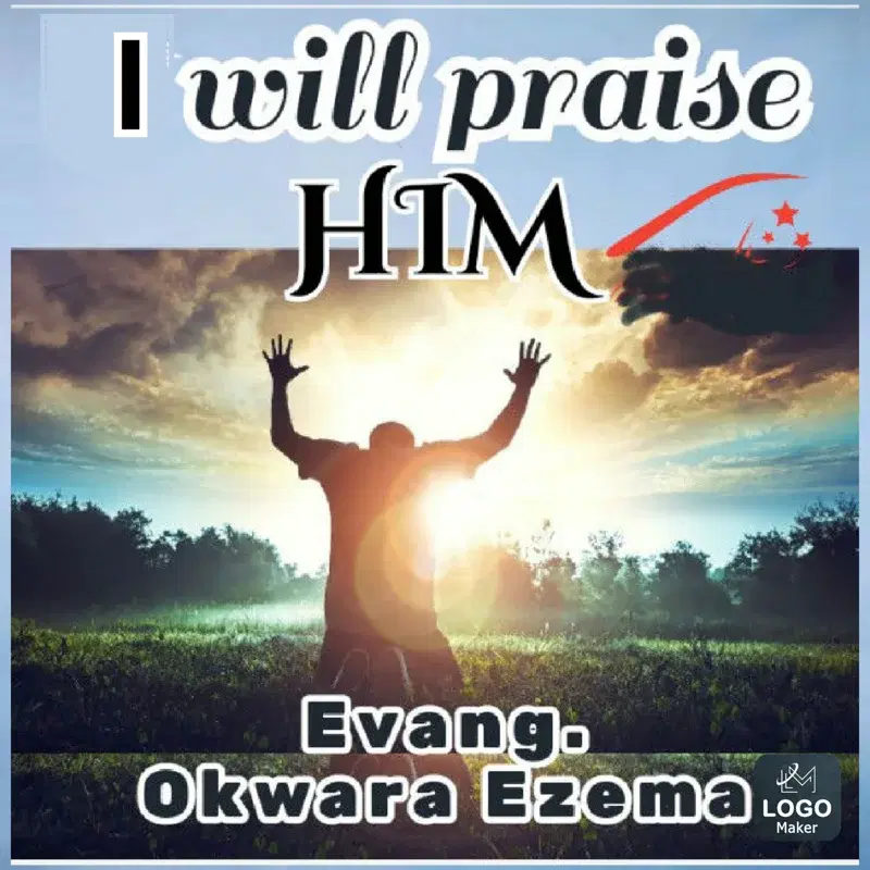 I Will Praise Him