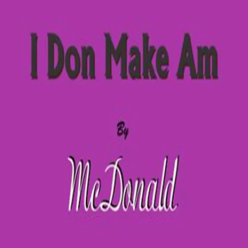I Don Make Am