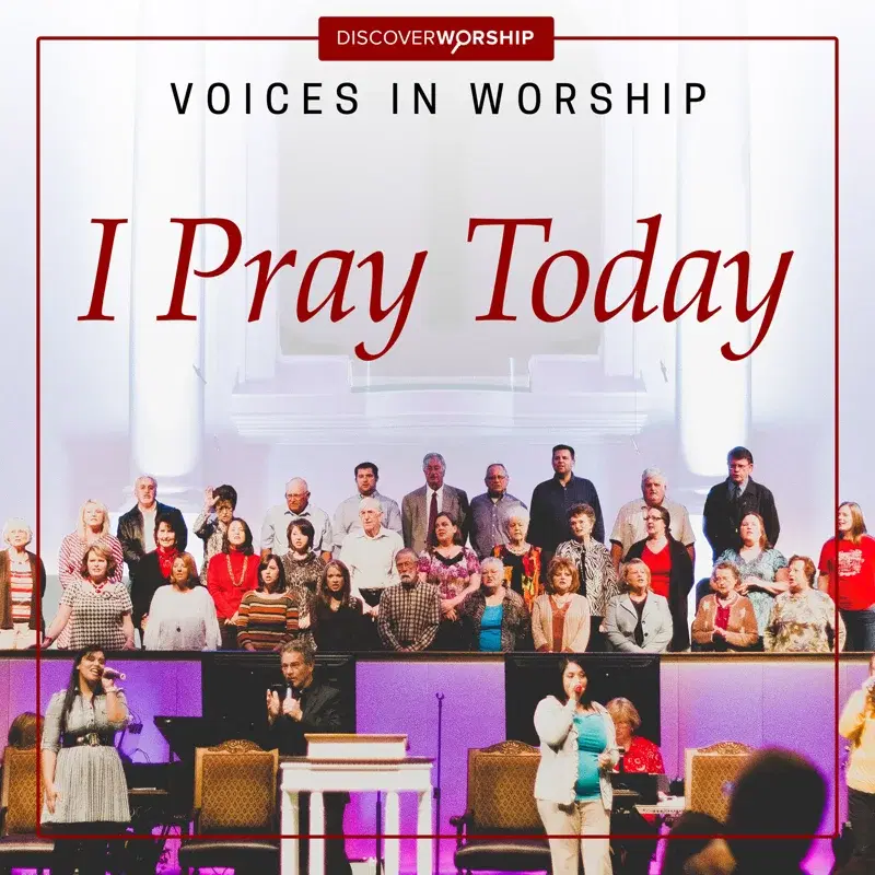 Voices in Worship: I Pray Today