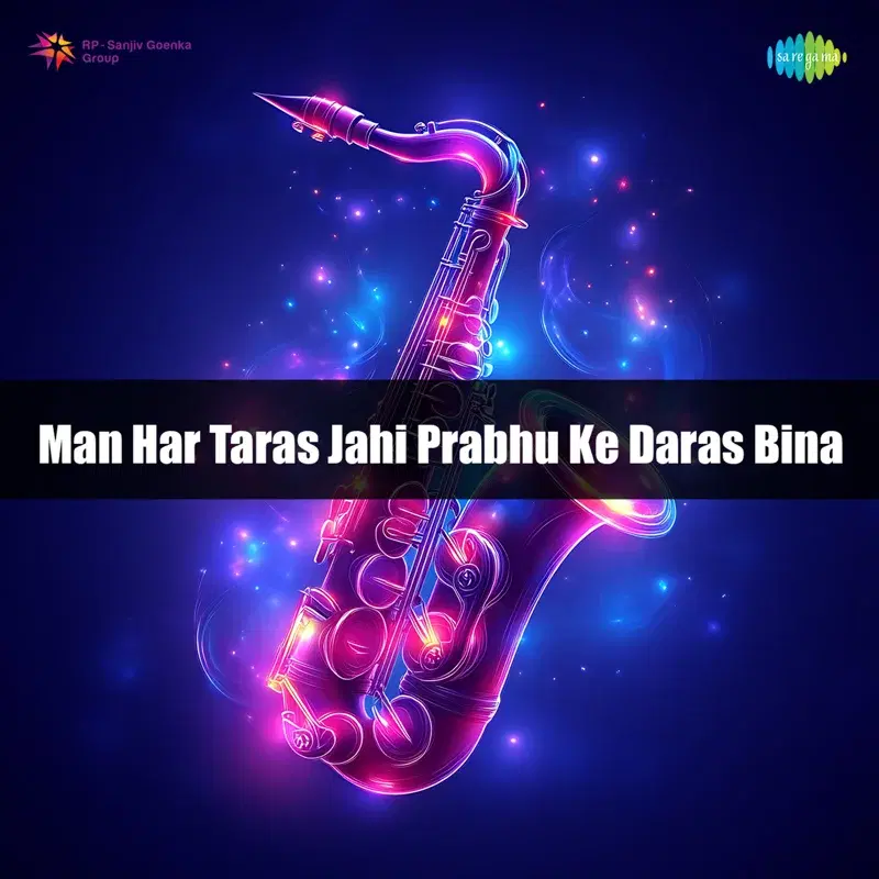 Man Har Taras Jahi Prabhu Ke Daras Bina