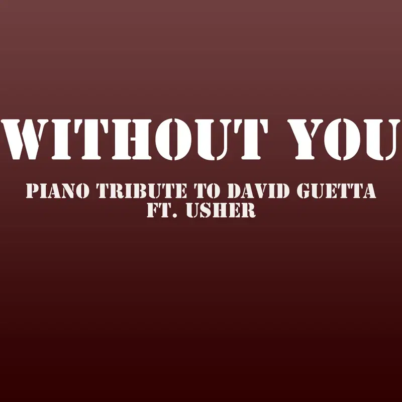Without You (a Piano Tribute to David Guetta ft. Usher)
