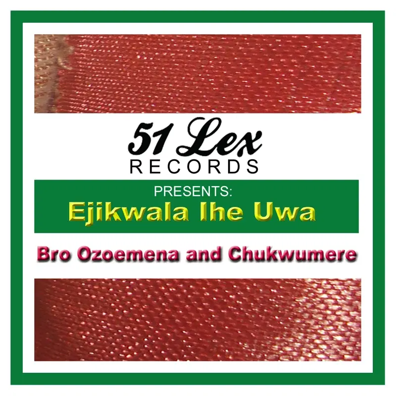 51 Lex Presents Ejikwala Ihe Uwa