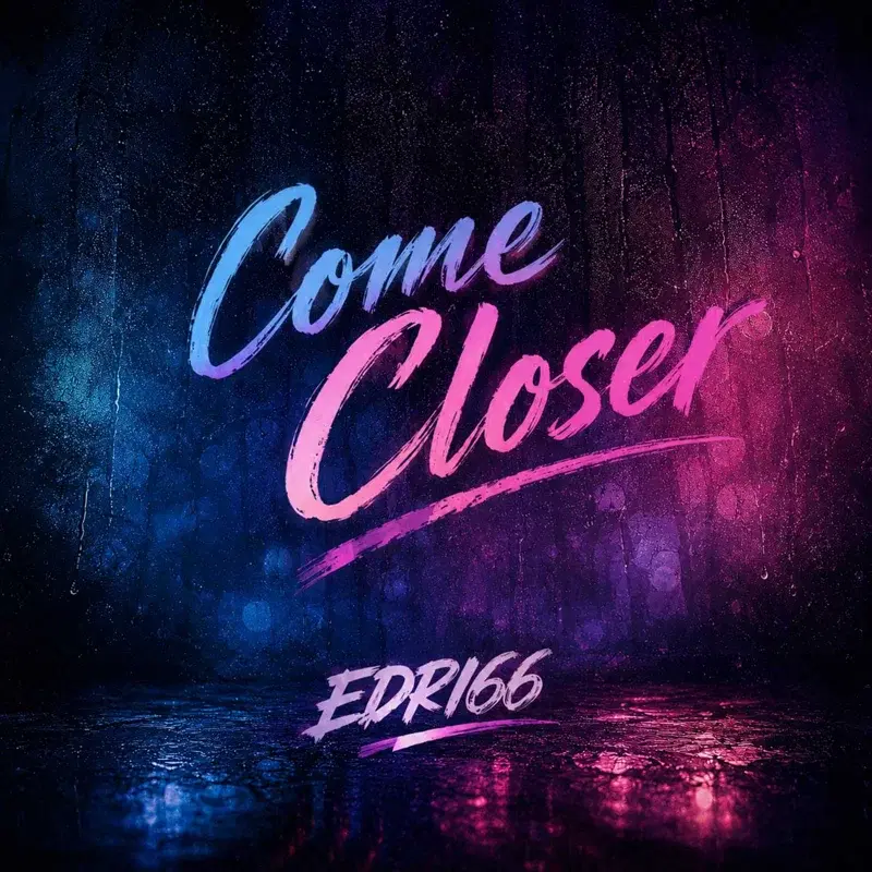 Come closer