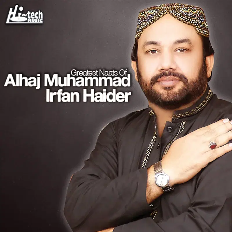 Greatest Naats of Alhaj Muhammad Irfan Haidri