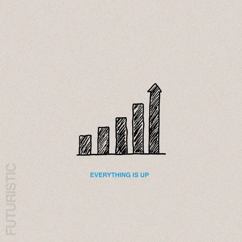 EVERYTHING IS UP