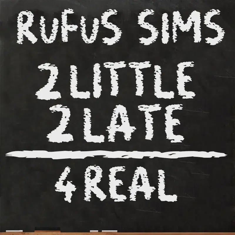 2 Little 2 Late; 4 Real