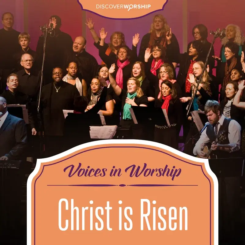 Voices in Worship: Christ Is Risen