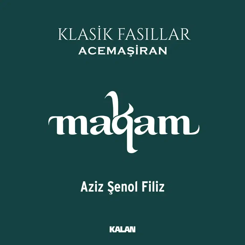 Makam ve Maqam Klasik Fasıllar: Acemaşiran