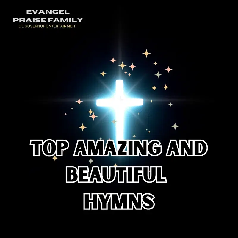 Top Amazing And Beautiful Hymns