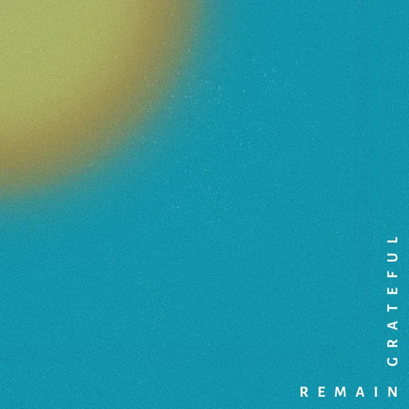 Remain Grateful