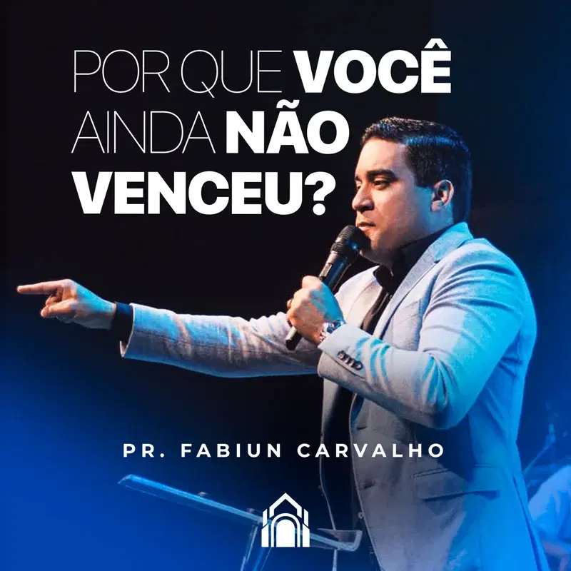 POR QUE VOCÊ AINDA NÃO VENCEU? - PR. FABIUN CARVALHO