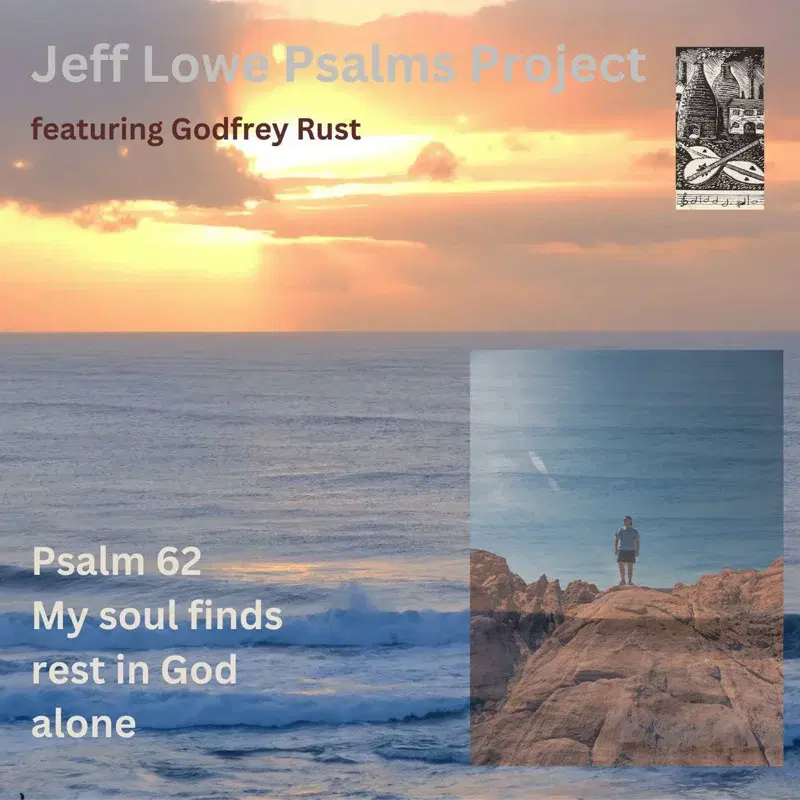 Psalm 62 (My Soul Finds Rest In God Alone)