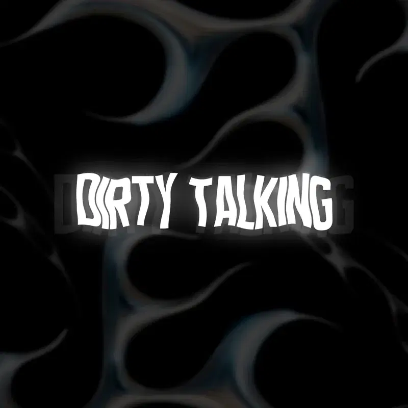 Dirty talking