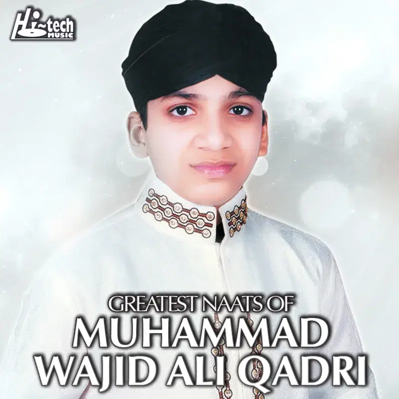 Greatest Naats of Muhammad Wajid Ali Qadri