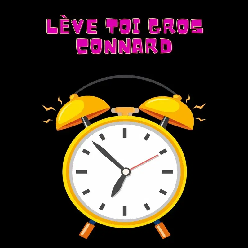 Lève toi gros connard