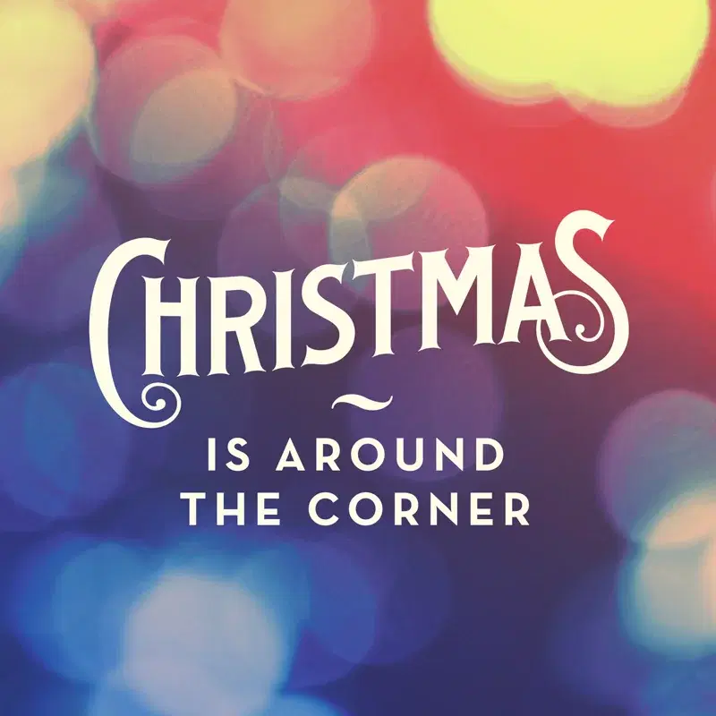 Christmas Is Around the Corner