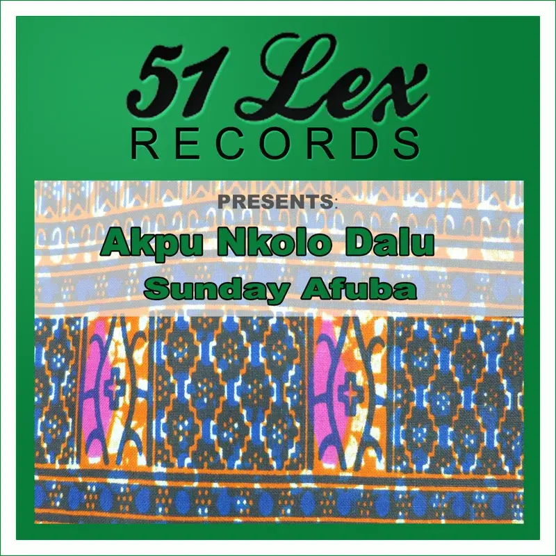 51 Lex Presents Akpu Nkolo Dalu