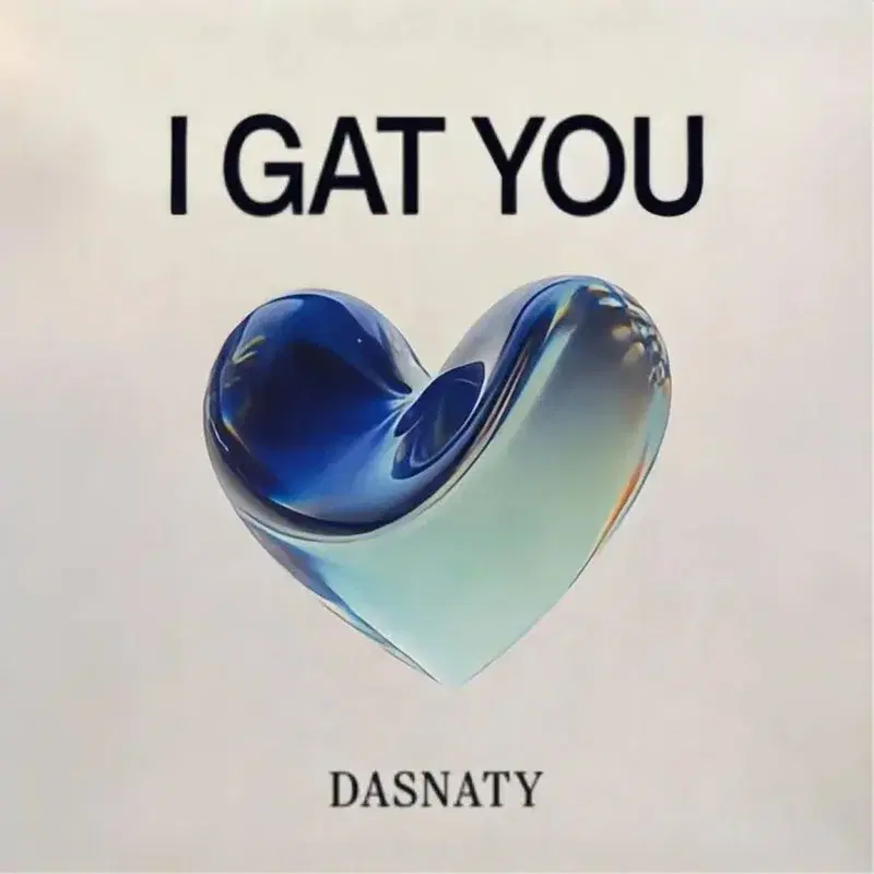 I gat you