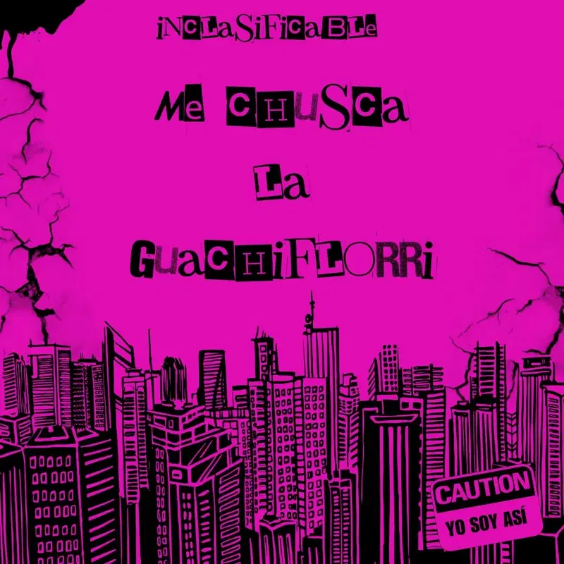 Me Chusca La Guachiflorri (Yo Soy Así)