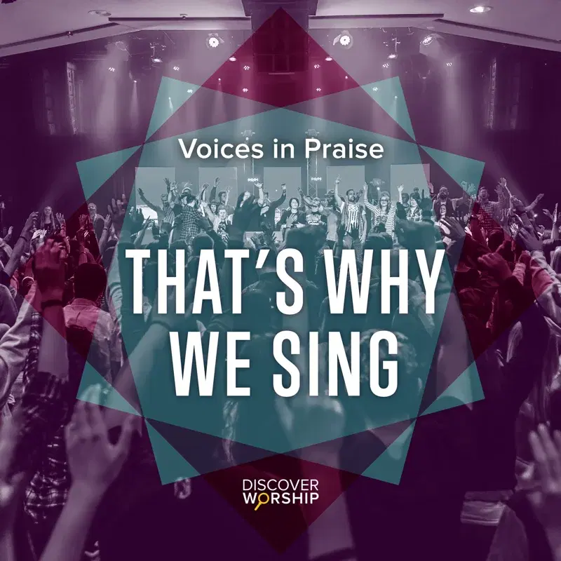 Voices in Praise: That's Why We Sing