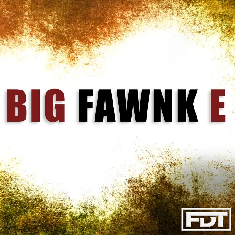 Big Fawnk E