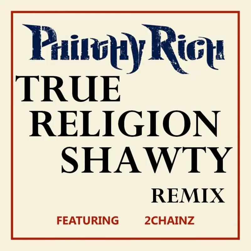 True Religion Shawty (Remix) (Clean Version)