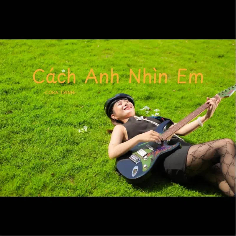CÁCH ANH NHÌN EM