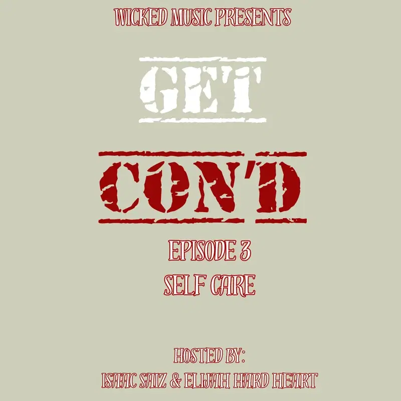 Wicked Music Presents Get Con'd Episode 3: Self Care