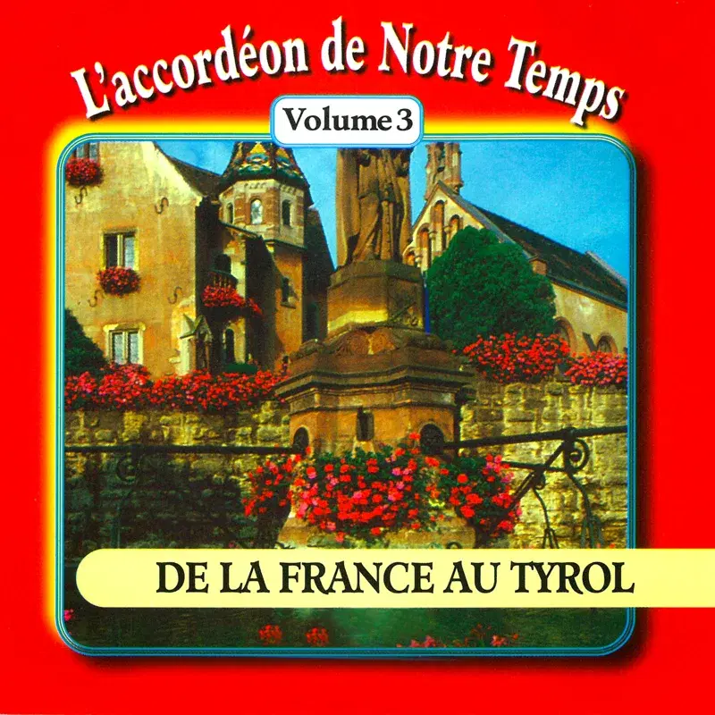 L'accordéon de notre temps, Vol. 3 : De la France au tyrol