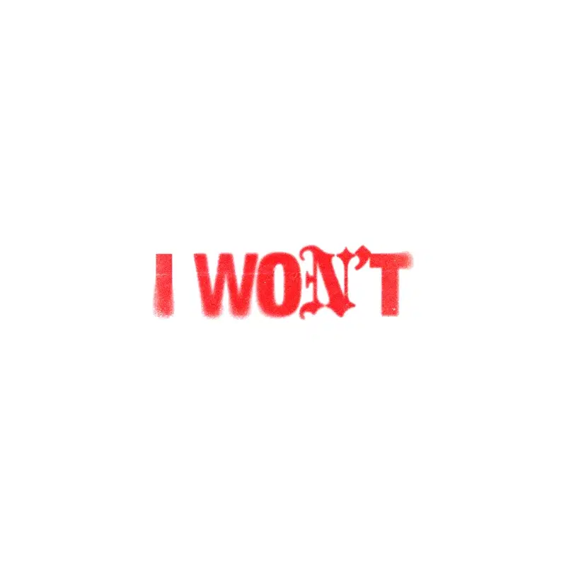 I WON'T
