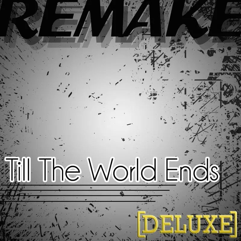 Till the World Ends (Britney Spears Remake) - Deluxe
