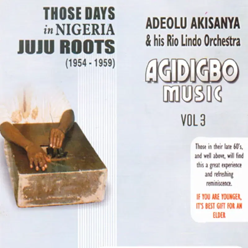 Those Days In Nigeria JuJu Roots (1954-1959) Agidigbo Music Vol.3
