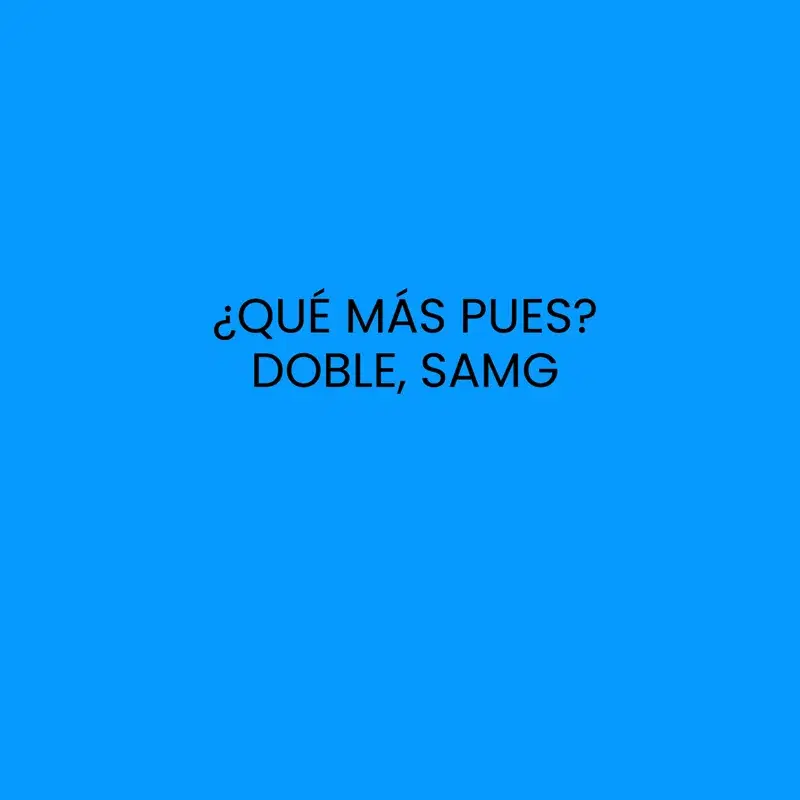 ¿Qué más pues?