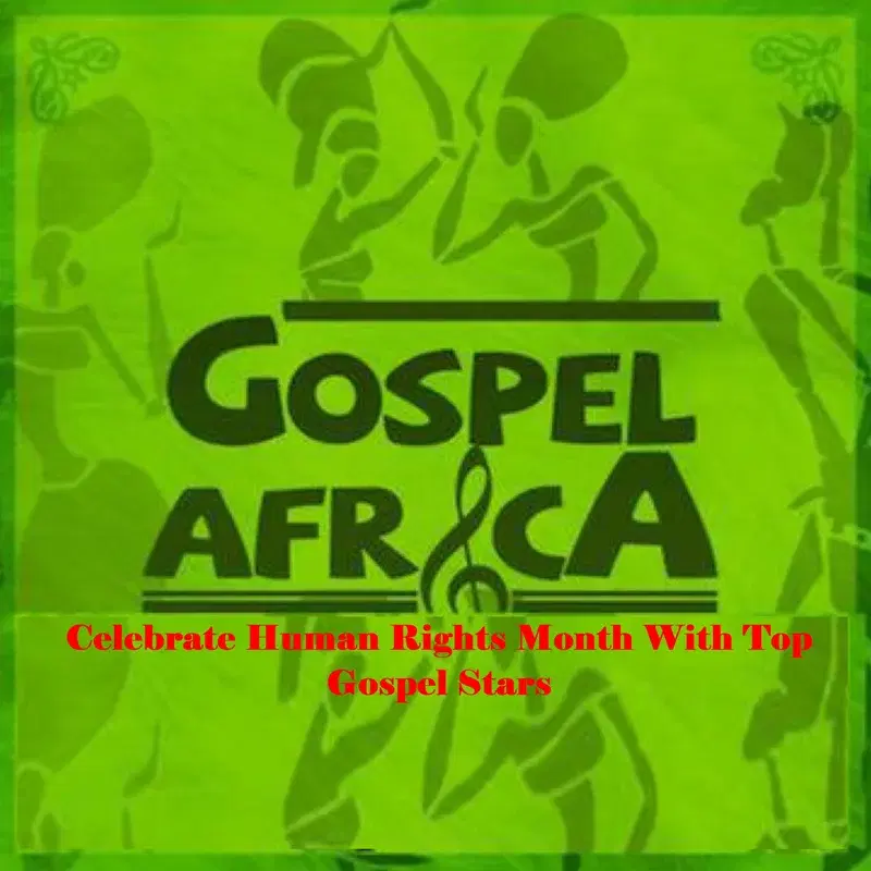 Gospel Africa - Celebrate Human Rights Month with Top Gospel Stars
