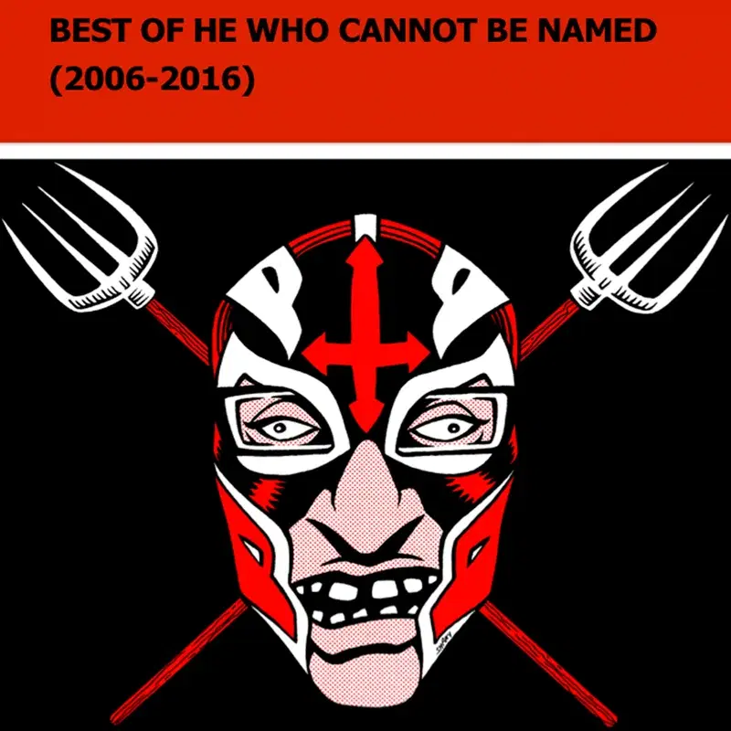 Best of He Who Cannot Be Named (2006-2016)
