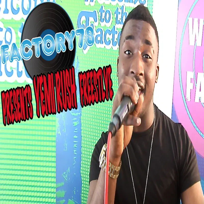 Factory78 Presents Yemi Rush Freestyle