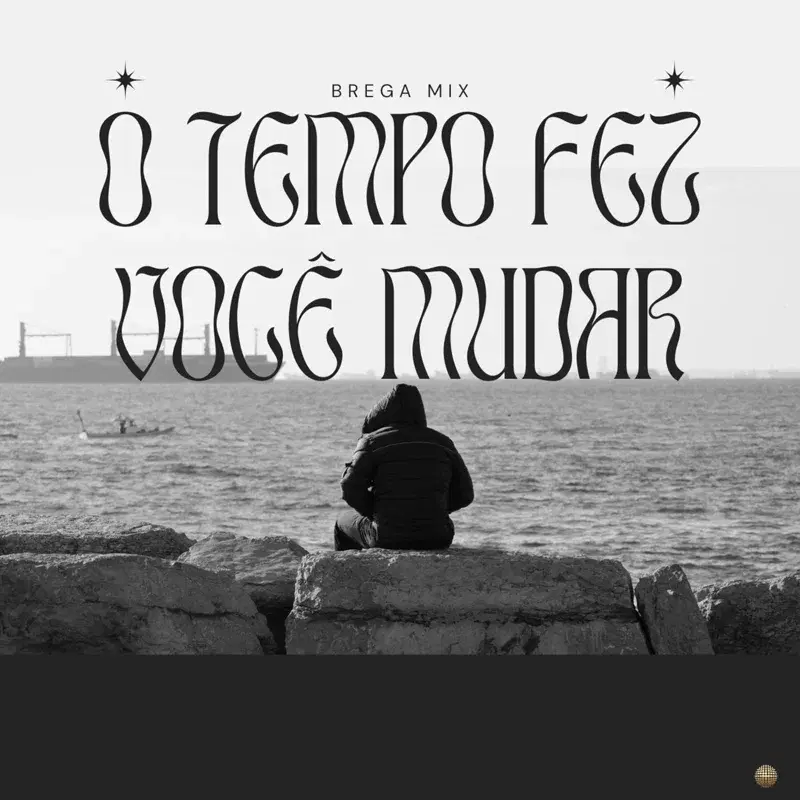 O Tempo Fez Você Mudar