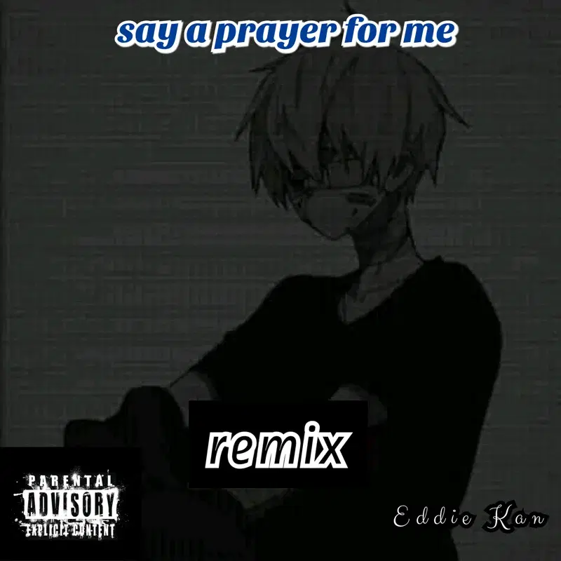 Say a prayer for me