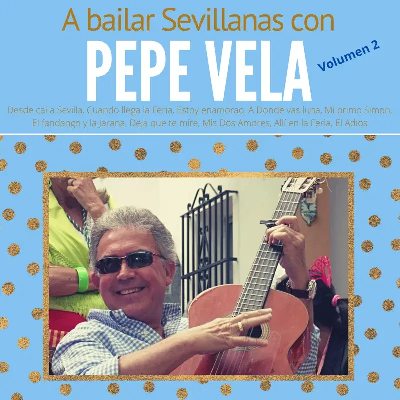 A Bailar Sevillanas Con Pepe Vela Vol. 2